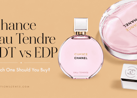 Chanel Chance Eau Tendre EDT vs EDP: Which One Should You Buy?