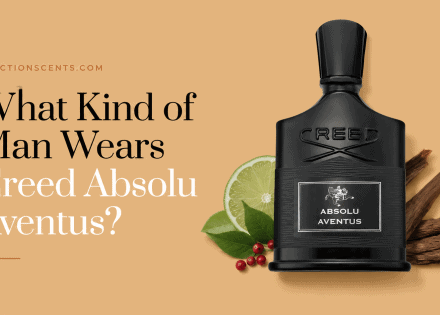 What Kind of Man Wears Creed Absolu Aventus?