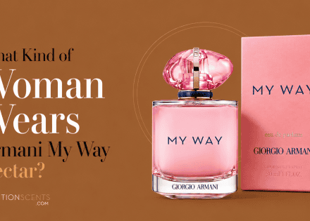 What Kind of Woman Wears Armani My Way Nectar