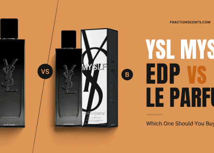 YSL MYSLF EDP vs Le Parfum Which One Should You Buy