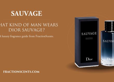 What Kind of Man Wears Dior Sauvage EDT - FractionScents